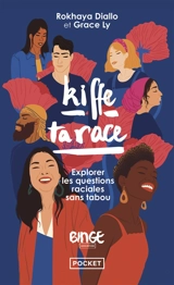 Kiffe ta race : explorer les questions raciales sans tabou - Rokhaya Diallo