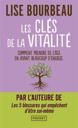 Les clés de la vitalité : comment prendre de l'âge en ayant beaucoup d'énergie - Lise Bourbeau