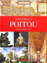 Histoire du Poitou : Vendée, Deux-Sèvres, Vienne - Michel Perraudeau