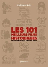 Les 101 meilleurs films historiques : de La guerre du feu à Zero dark thirty - Guillaume Evin