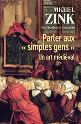 Parler aux simples gens : un art médiéval - Michel Zink