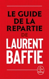 Le guide de la répartie de Laurent Baffie - Laurent Baffie