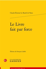 Le livre fait par force - Claude-Etienne Le Bauld de Nans