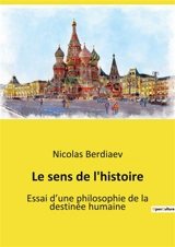 Le sens de l'histoire : Essai d’une philosophie de la destinée humaine - Berdiaev, Nicolas