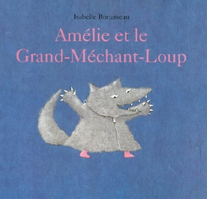 Amélie et le grand méchant loup - Isabelle Bonameau