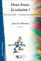 Deux bouts, la relation ! : être à l'écoute, enrichir les relations - Jean-Luc Mermet
