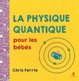La physique quantique pour les bébés - Chris Ferrie