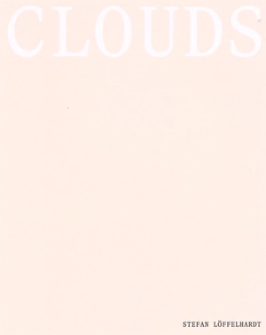 Clouds. Nuages - Stefan Löffelhardt