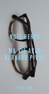 Ma vie avec Bernard Pivot - Noël Herpe