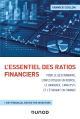 L'essentiel des ratios financiers : pour le gestionnaire, l'investisseur en Bourse, le banquier, l'analyste et l'étudiant en finance : + key financial ratios for investors - Yannick Coulon