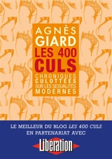 Les 400 culs : chroniques culottées sur les sexualités modernes - Agnès Giard