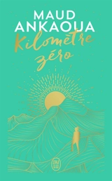 Kilomètre zéro : le chemin du bonheur - Maud Ankaoua