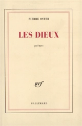 Les dieux : poèmes, 1963-1968 - Pierre Oster