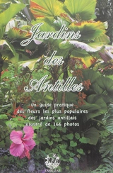 Jardins des Antilles : un guide pratique des fleurs les plus populaires des jardins antillais - Gildas Le Corre
