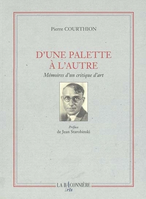 D'une palette à l'autre : mémoires d'un critique d'art - Pierre Courthion