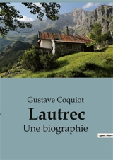 Lautrec : Une biographie - Gustave Coquiot