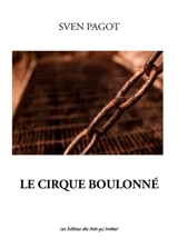 Le cirque boulonné - Sven Pagot