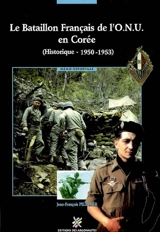 Le bataillon de l'ONU en Corée : historique, 1950-1953 - Jean-François Pelletier