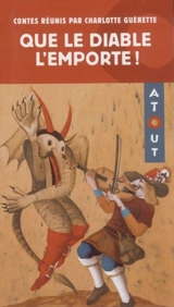 Que le diable l'emporte ! : contes du Canada francophone - Charlotte Guérette