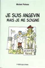 Je suis Angevin mais je me soigne - Michel Pateau