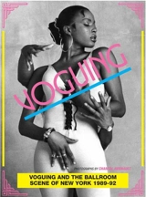 Voguing and the Ballroom Scene of New York 1989-92 - Chantal Regnault