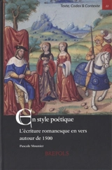 En style poétique : l'écriture romanesque en vers autour de 1500 - Pascale Mounier