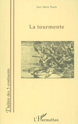 La tourmente : drame historique en trois actes, juillet-septembre 1936 - Jean-Marie Florès