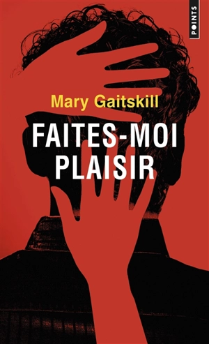 Faites-moi plaisir - Mary Gaitskill