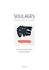 Soulages : d'une rive à l'autre - Michaël de Saint-Cheron