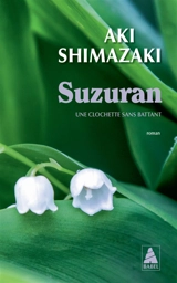 Suzuran : une clochette sans battant - Aki Shimazaki