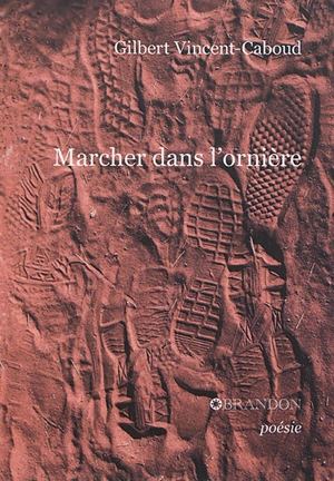 Marcher dans l'ornière - Gilbert Vincent-Caboud