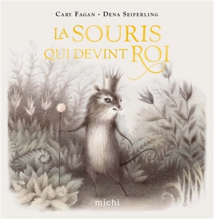 La souris qui devint roi - Cary Fagan