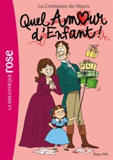 La comtesse de Ségur. Vol. 13. Quel amour d'enfant ! - Sophie de Ségur