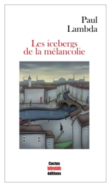 Les icebergs de la mélancolie - Paul Lambda