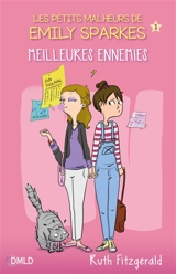Les petits malheurs d'Emily Sparkes. Vol. 1. Meilleures ennemies - Ruth Fitzgerald