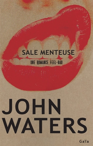 Sale menteuse : une romance feel-bad - John Waters