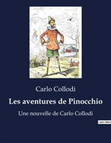 Les aventures de Pinocchio : Une nouvelle de Carlo Collodi - Carlo Collodi