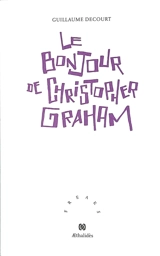 Le bonjour de Christopher Graham : poèmes - Guillaume Decourt