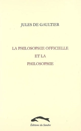 La philosophie officielle et la philosophie - Jules de Gaultier
