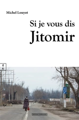 Si je vous dis Jitomir : récit épistolaire - Michel Louyot