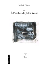 A l'ombre de Jules Verne - Malick Diarra