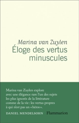 Eloge des vertus minuscules - Marina Van Zuylen