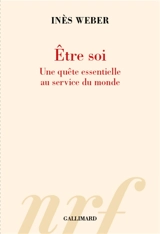 Etre soi : une quête essentielle au service du monde - Inès Weber