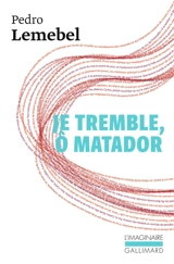 Je tremble, ô matador - Pedro Lemebel