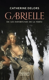 Gabrielle ou Les infortunes de la vertu - Catherine Delors