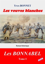 Les Bonnabel. Vol. 1. Les veuves blanches - Yves Bonnet