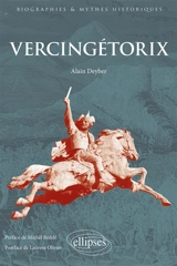 Vercingétorix : un aristocrate gaulois - Alain Deyber