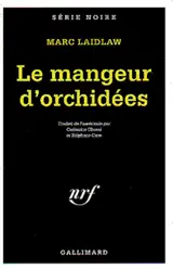 Le mangeur d'orchidées - Marc Laidlaw