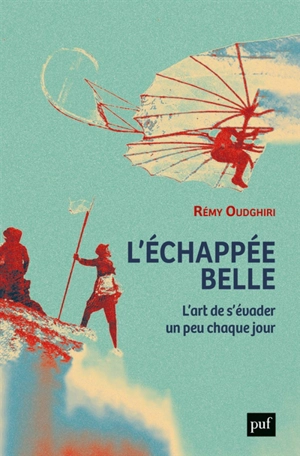 L'échappée belle : l'art de s'évader un peu chaque jour - Rémy Oudghiri