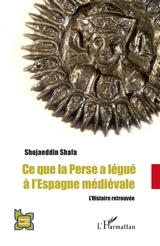 Ce que la Perse a légué à l'Espagne médiévale : l'histoire retrouvée - Soga al-Din Safa